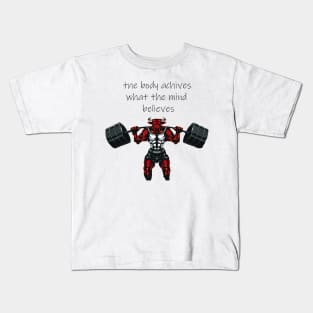 The body achieves what the mind believes Kids T-Shirt